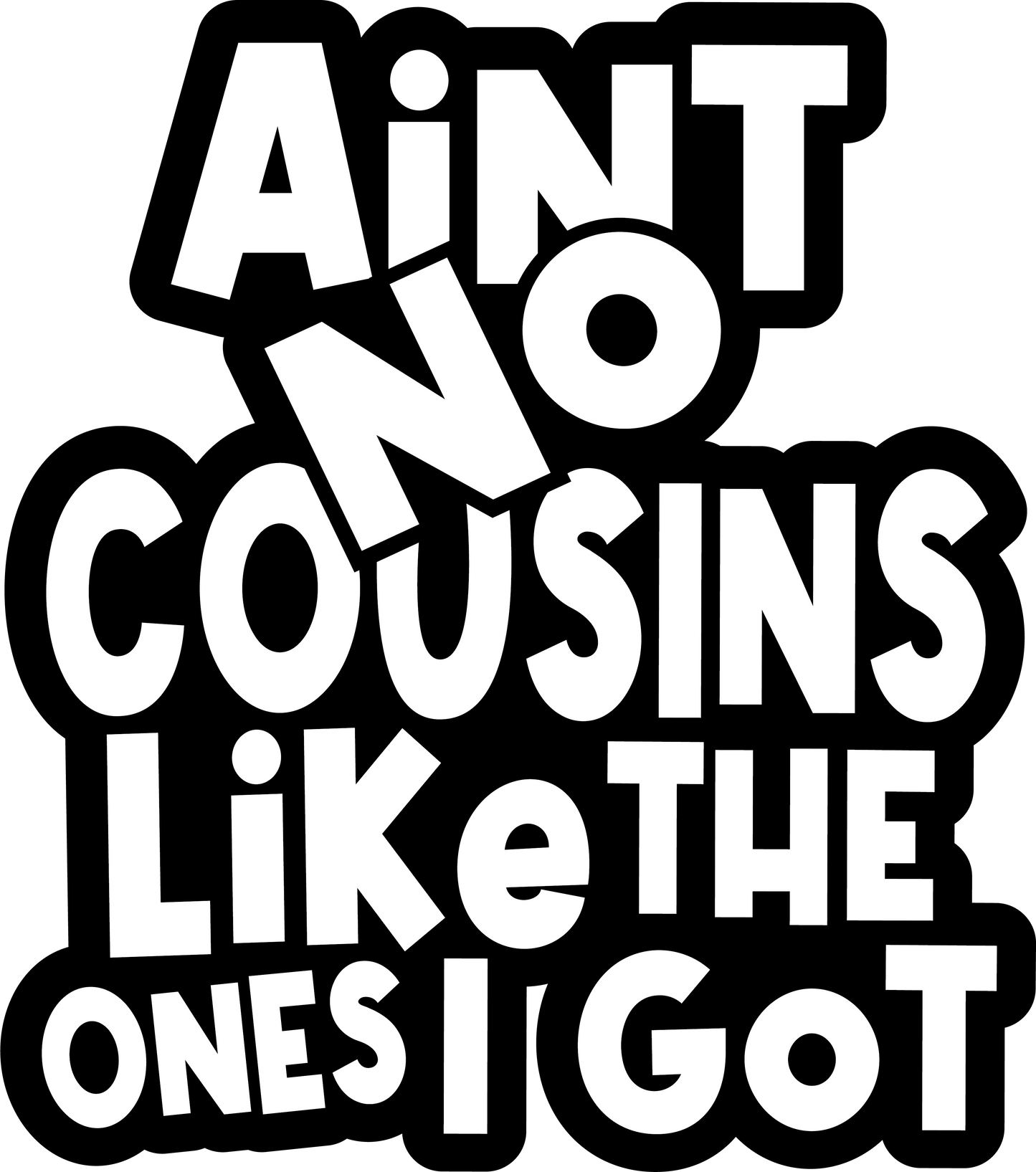 Ain't No Cousins Like the Ones I Got T-Shirt